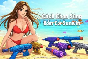 Nhật Vũ bật mí Top Vũ Khí Đỉnh Nhất Trong Bắn Cá Sunwin Bạn Nên Dùng